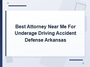 Arkansas Underage Driving Accident Defense Lawyer