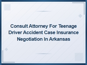 Teen Driver Accident Insurance Disputes in Arkansas