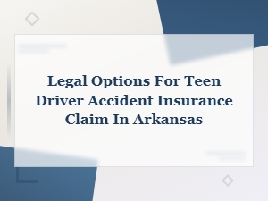 Teen Driver Accident Insurance Claims in Arkansas