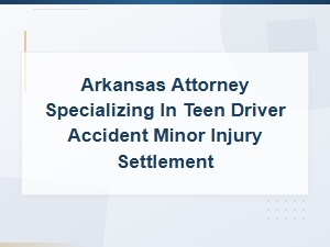 Teen Driver Accident Injury Settlement in Arkansas