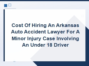 Arkansas Minor Injury Car Accident Lawyer Costs